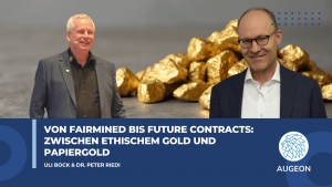 Von Fairmined bis Future Contracts- Zwischen ethischem Gold und Papiergold - Augeon AG